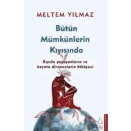 Bütün Mümkünlerin Kıyısında - Meltem Yılmaz
