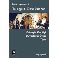 BÜTÜN OYUNLARI 6 GÜNEŞTE ON KİŞİ, DUVARLARIN ÖTESİ, TÖRE - TURGUT ÖZAKMAN