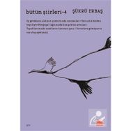 Bütün Şiirleri 4 - Şükrü Erbaş