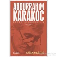 Bütün Şiirleri 6 Gökçekimi - Abdurrahim Karakoç