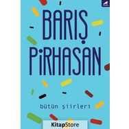 Bütün Şiirleri: Barış Pirhasan - Barış Pirhasan