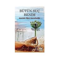Bütün Suç Benim - Mustafa Oğuz