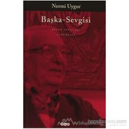 BÜTÜN YAPITLARINA DOĞRU BAŞKA SEVGISI BÜTÜN YAPITLARINA DOĞRU - NERMI UYGUR