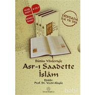 BÜTÜN YÖNLERİYLE ASR-I SAADETTE İSLÂM - VECDI AKYÜZ