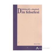 Bütüncül ve Eleştirel Din Felsefesi Okumaları 3 - Metin Yasa