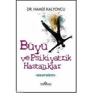 BÜYÜ VE PSIKIYATRIK HASTALIKLAR - EXORSIZM - HAMDI KALYONCU