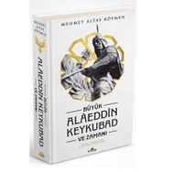 Büyük Alaeddin Keykubad ve Zamanı - Prof. Dr. Mehmet Altay Köymen