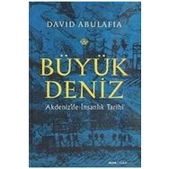 BÜYÜK DENIZ AKDENIZDE İNSANLIK TARIHI - DAVID ABULAFIA