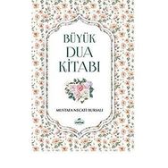 Büyük Dua Kitabı - Mustafa Necati Bursalı