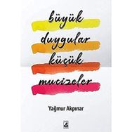 Büyük Duygular Küçük Mucizeler - Yağmur Akpınar