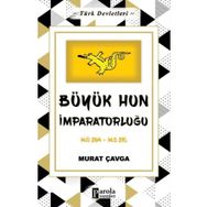 Büyük Hun İmparatorluğu - Türk Devletleri 1 - Parola Yayınları