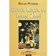 Büyük Küçük ve İnsan Zihni - Roger Penrose