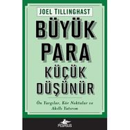 Büyük Para Küçük Düşünür Ön Yargılar Kör Noktalar ve Akıllı Yatırım - Joel Tillinghast