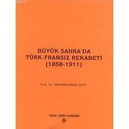 BÜYÜK SAHRA'DA TÜRK-FRANSIZ REKABETI (1858-1911) - ABDURRAHMAN ÇAYCI