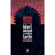 BÜYÜK SELÇUKLU DEVLETININ İDARÎ SOSYAL VE EKONOMIK TARIHI - G.M. KURPALIDIS