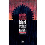 Büyük Selçuklu Devleti'nin İdari,Sosyal ve Ekonomik Tarihi - G.M Kurpalidis