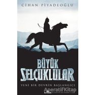Büyük Selçuklular Yeni Bir Devrin Başlangıcı - Cihan Piyadeoğlu