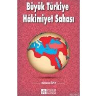 Büyük Türkiye Hakimiyet Sahası - Ramazan Özey