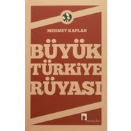 BÜYÜK TÜRKİYE RÜYASI - MEHMET KAPLAN