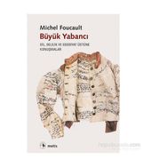 Büyük Yabancı - Michel Foucault