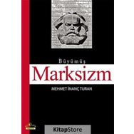 BÜYÜMÜŞ MARKSIZM - MEHMET İNANÇ TURAN