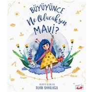 Büyüyünce Ne Olacaksın Mavi? - Dilara Kavaklıoğlu