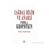 Çağdaş Bilim ve Anarşi - Pyotr Alekseyeviç Kropotkin