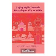 Çağdaş İngiliz Yazınında Küreselleşme Göç ve Kültür - Mehmet Ali Çelikel