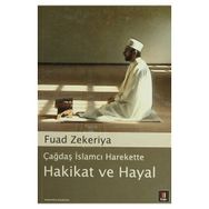 ÇAĞDAŞ İSLAMCI HAREKETTE HAKIKAT VE HAYAL - FUAD ZEKERIYA