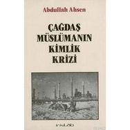 ÇAĞDAŞ MÜSLÜMAN'IN KIMLIK KRIZI - ABDULLAH AHSEN