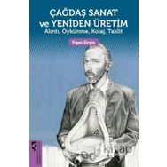 Çağdaş Sanat ve Yeniden Üretim: Alıntı, Öykünme, Kolaj, Taklit