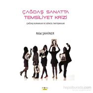 Çağdaş Sanatta Temsiliyet Krizi - Rıfat Şahiner