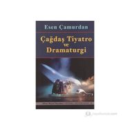 ÇAĞDAŞ TIYATRO VE DRAMATURGI - ESEN ÇAMURDAN