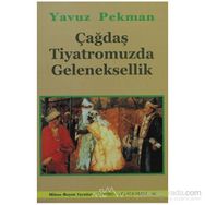 ÇAĞDAŞ TIYATROMUZDA GELENEKSELLIK - YAVUZ PEKMAN