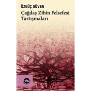 Çağdaş Zihin Felsefesi Tartışmaları Özgüç Güven