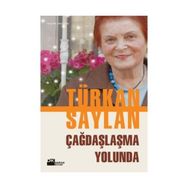 ÇAĞDAŞLAŞMA YOLUNDA - TÜRKAN SAYLAN