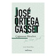 Çağımızın Meselesi - Jose Ortega Gyasset