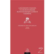 Çağımızın Yasama Ve Hukuk Bilimi Konusundaki Görevi Üzerine - Friedrich Carl von Savigny