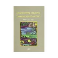 Çağır Hayal Kuşunu Tamamlasın Öykünü - Mustafa Işık