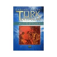 ÇAĞLARIN İÇİNDEN TÜRK DESTANLARI - ALI ÖZTÜRK