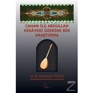 Cahan ile Abdullah Hikayesi Üzerine Bir Araştırma - M. Abdulbasit Sezer