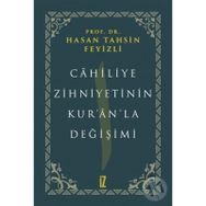 Cahiliye Zihniyetinin Kur'an'la Değişimi - hasan Tahsin Feyizli