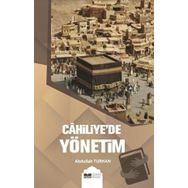 Cahiliye`de Yönetim - Abdullah Turhan