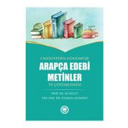 Cahiliyeden Günümüze Arapça Edebi Metinler ve Çözümlemesi - Ali Bulut Suliman Alomırat