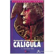 CALIGULA DEHŞETİN KANLI GÖLGESİ - A. MÜMTAZ İDİL