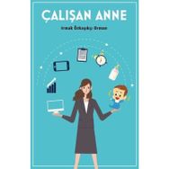 Çalışan Anne - Irmak Özkaşıkçı Orman