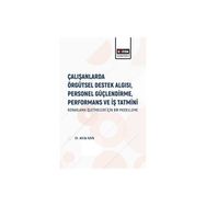 Çalışanlarda Örgütsel Destek Algısı Personel Güçlendirme Performans ve İş Tatmini - Attila Kaya