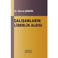 Çalışanların Liderlik Algısı - Murat Şengöz