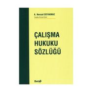ÇALIŞMA HUKUKU SÖZLÜĞÜ - A. NEVZAD ODYAKMAZ