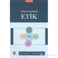 ÇALIŞMA YAŞAMINDA ETIK - ERSIN KAVI;ORHAN KOÇAK